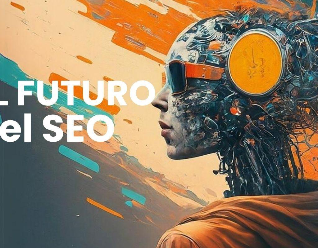 El Futuro del SEO en Marketing Digital con la IA