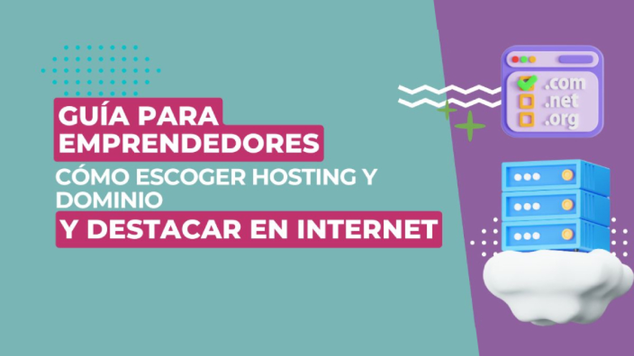Guía para emprendedores: cómo escoger hosting y dominios y destacar frente a la competencia