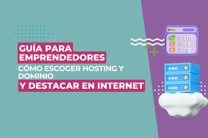 Guía para emprendedores: cómo escoger hosting y dominios y destacar frente a la competencia
